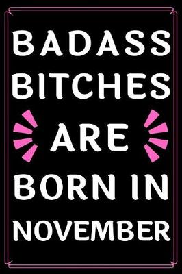 Book cover for Badass Bitches Are Born In November