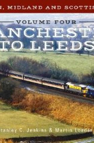 Cover of The London, Midland and Scottish Railway Volume Four Manchester to Leeds