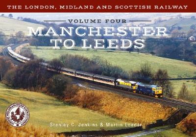 Book cover for The London, Midland and Scottish Railway Volume Four Manchester to Leeds