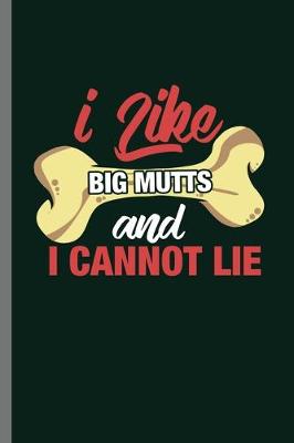 Book cover for I like Big Mutts and I cannot lie