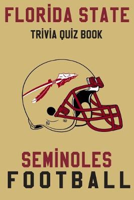 Book cover for Florida State Seminoles Trivia Quiz Book - Football