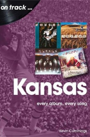 Cover of Kansas: Every Album, Every Song (On Track)