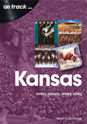 Cover of Kansas: Every Album, Every Song (On Track)