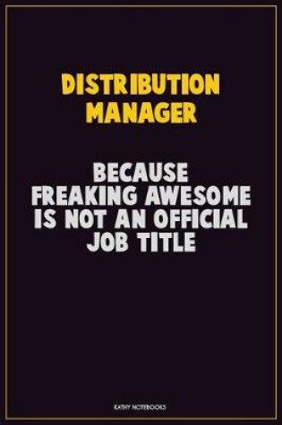 Cover of Distribution Manager, Because Freaking Awesome Is Not An Official Job Title