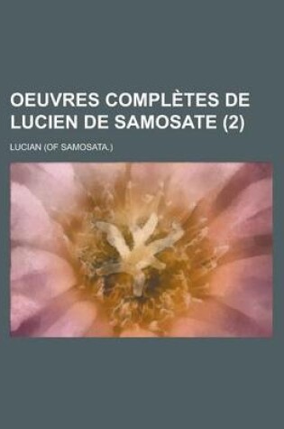 Cover of Oeuvres Completes de Lucien de Samosate (2 )