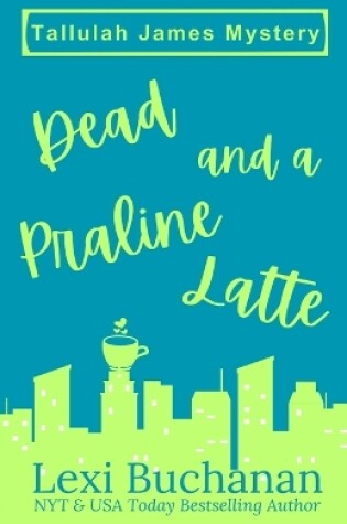 Cover of Dead and a Praline Latte