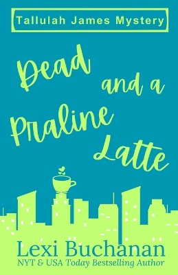 Book cover for Dead and a Praline Latte