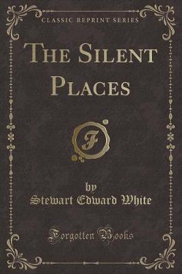 Book cover for The Silent Places (Classic Reprint)