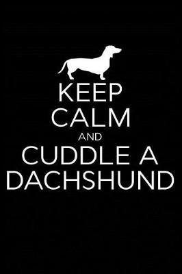 Book cover for Keep Calm and Cuddle A Dachshund