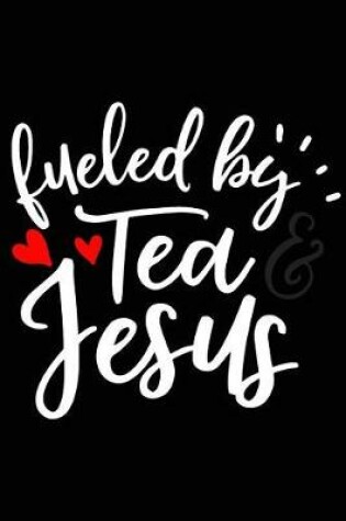 Cover of Fuelled by Tea and Jesus