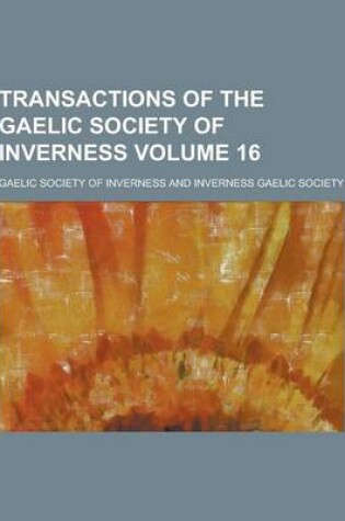 Cover of Transactions of the Gaelic Society of Inverness Volume 16