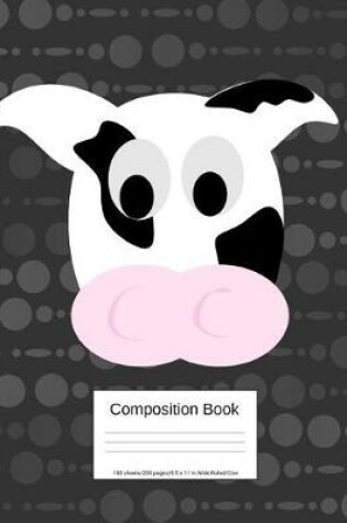Cover of Composition Book 100 Sheets/200 Pages/8.5 X 11 In. Wide Ruled/ Cow