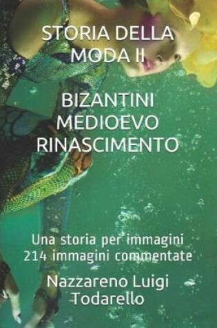 Cover of Storia Della Moda II. Bizantini Medioevo Rinascimento