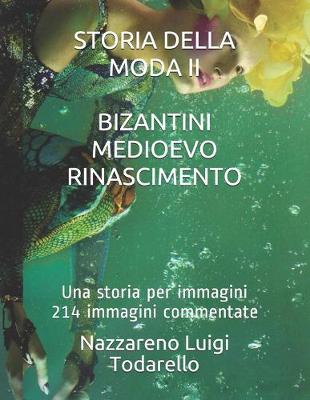 Book cover for Storia Della Moda II. Bizantini Medioevo Rinascimento