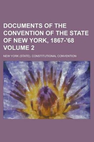 Cover of Documents of the Convention of the State of New York, 1867-'68 Volume 2