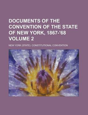 Book cover for Documents of the Convention of the State of New York, 1867-'68 Volume 2