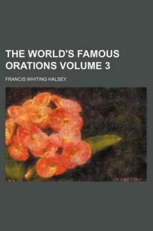 Cover of The World's Famous Orations Volume 3