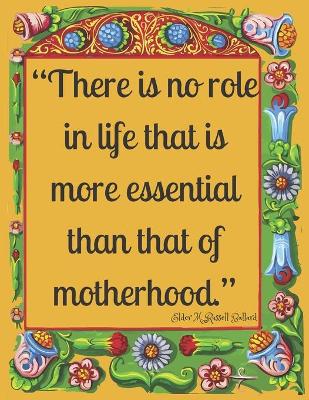 Book cover for There is no role in life that is more essential than that of motherhood.