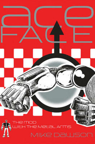 Cover of Ace-Face: The Mod with the Metal Arms