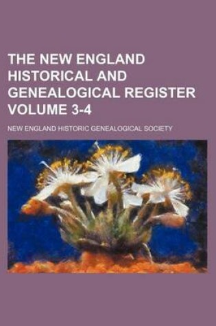 Cover of The New England Historical and Genealogical Register Volume 3-4