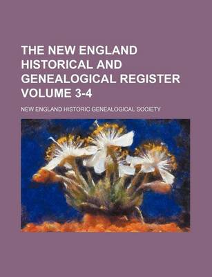 Book cover for The New England Historical and Genealogical Register Volume 3-4