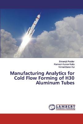 Book cover for Manufacturing Analytics for Cold Flow Forming of H30 Aluminum Tubes