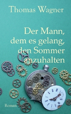 Book cover for Der Mann, dem es gelang, den Sommer anzuhalten