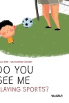 Book cover for Do You See Me Playing Sports?