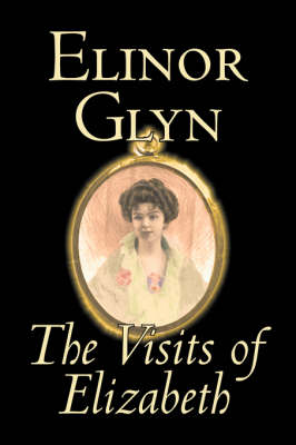 Book cover for The Visits of Elizabeth by Elinor Glyn, Fiction, Classics, Literary, Erotica
