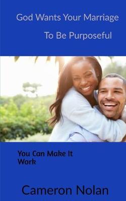 Cover of God Wants Your Marriage to Be Purposeful