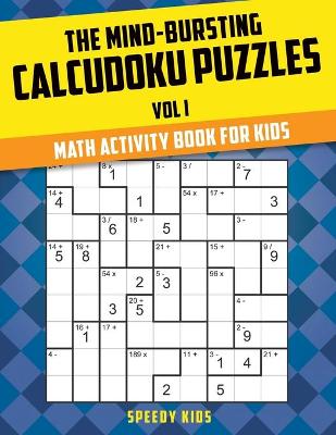 Book cover for The Mind-Bursting Calcudoku Puzzles Vol I