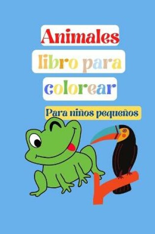 Cover of Animales Libro para Colorear, Para ninos pequenos (Nueva version)