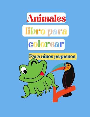 Book cover for Animales Libro para Colorear, Para ninos pequenos (Nueva version)