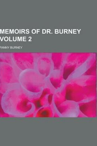 Cover of Memoirs of Dr. Burney Volume 2