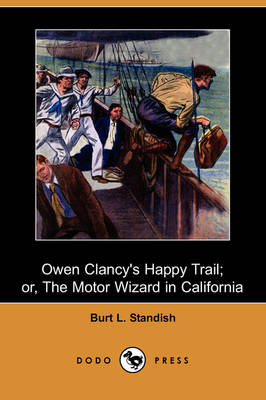 Book cover for Owen Clancy's Happy Trail; Or, the Motor Wizard in California (Dodo Press)