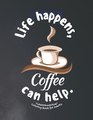 Book cover for Life happens, Coffee can helps