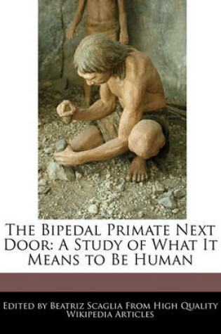 Cover of The Bipedal Primate Next Door