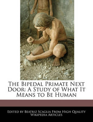 Book cover for The Bipedal Primate Next Door