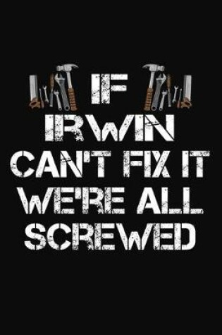 Cover of If Irwin Can't Fix It We're All Screwed