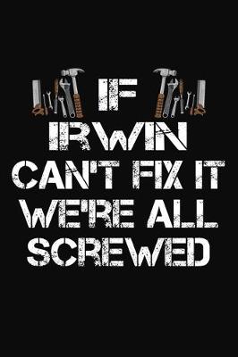 Book cover for If Irwin Can't Fix It We're All Screwed