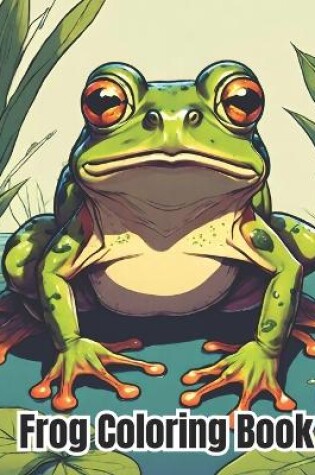 Cover of Frog Coloring Book For Kids