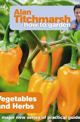 Cover of Alan Titchmarsh How to Garden: Vegetables and Herbs