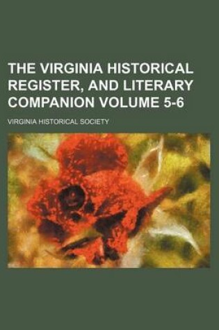 Cover of The Virginia Historical Register, and Literary Companion Volume 5-6