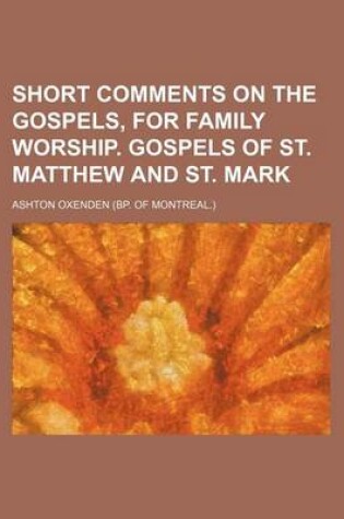 Cover of Short Comments on the Gospels, for Family Worship. Gospels of St. Matthew and St. Mark