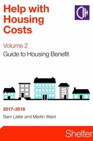 Cover of Help With Housing Costs Volume 2: Guide To Housing Benefit 2017-2018
