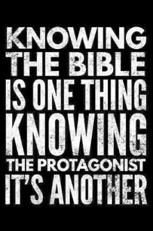 Cover of Knowing the Bible is one thing knowing the protagonist it's another