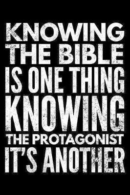 Book cover for Knowing the Bible is one thing knowing the protagonist it's another