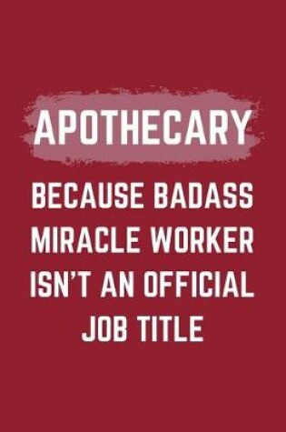 Cover of Apothecary Because Badass Miracle Worker Isn't An Official Job Title