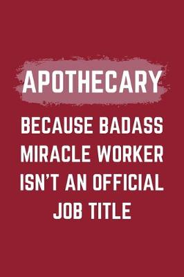 Book cover for Apothecary Because Badass Miracle Worker Isn't An Official Job Title