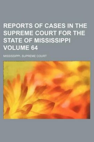 Cover of Reports of Cases in the Supreme Court for the State of Mississippi Volume 64